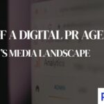 The Role of a Digital PR Agency in Today’s Media Landscape