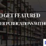 How to Get Featured in Top-Tier Publications Without Paying for Ads