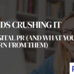 5 Brands Crushing It With Digital PR (And What You Can Learn From Them)